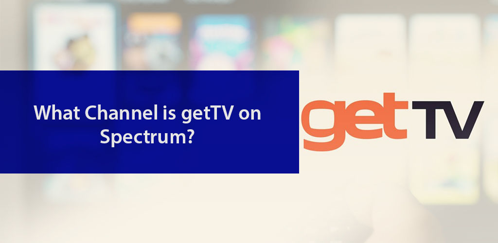 What Channel İs Gettv On Spectrum